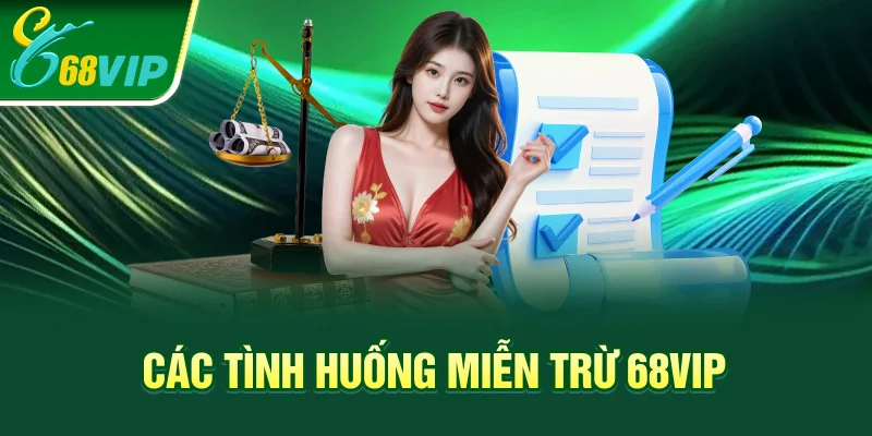 Các tình huống miễn trừ 68VIP