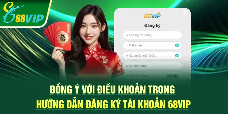 Đồng ý với điều khoản trong hướng dẫn đăng ký tài khoản 68VIP