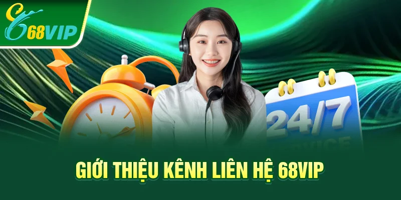 Giới thiệu kênh liên hệ 68VIP