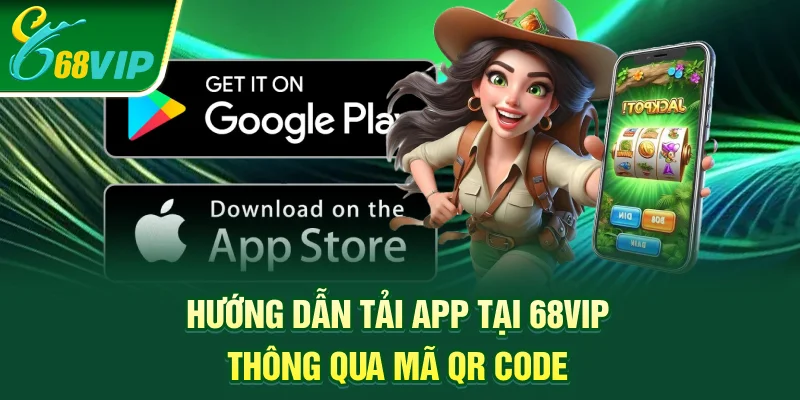 Hướng dẫn tải app tại 68VIP thông qua mã QR code