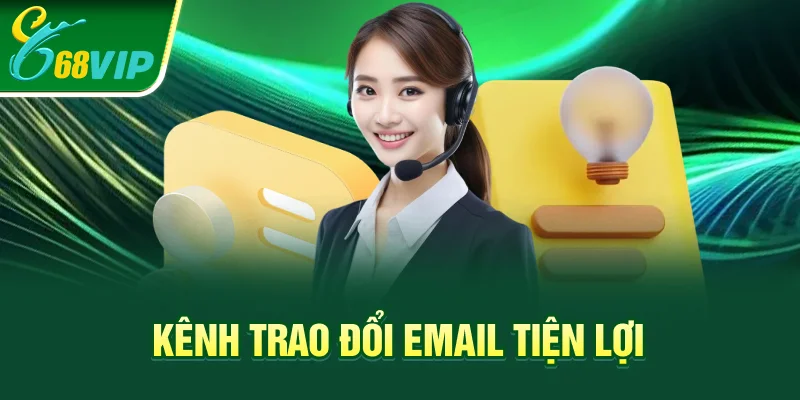 Kênh trao đổi email tiện lợi