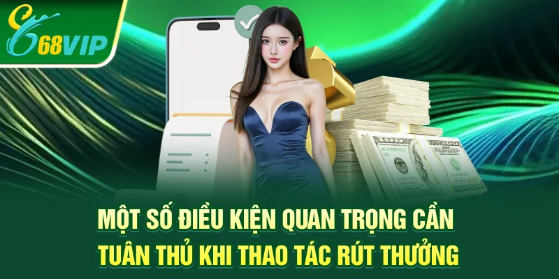 Một số điều kiện quan trọng cần tuân thủ khi thao tác rút thưởng